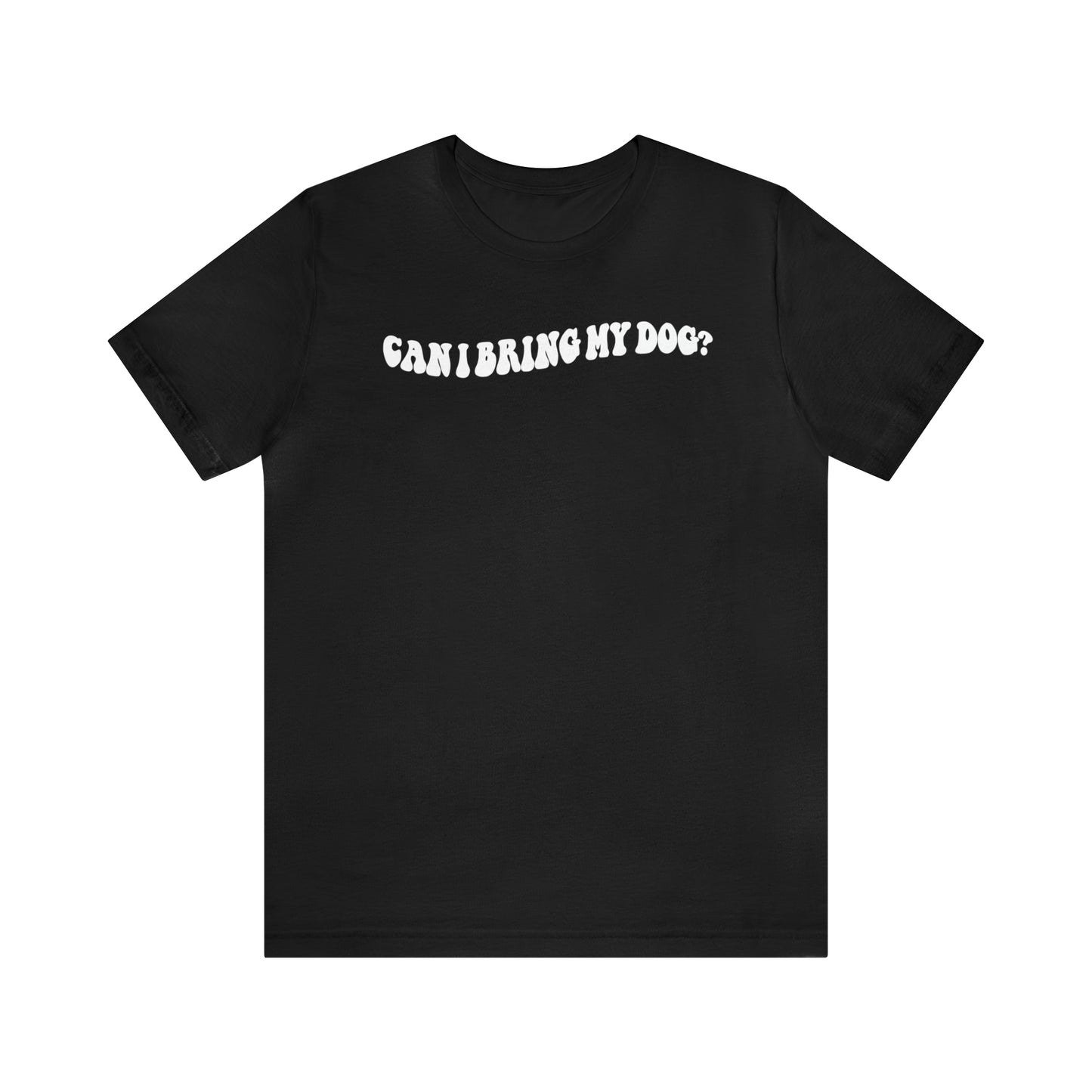 Can I Bring My Dog Tee
