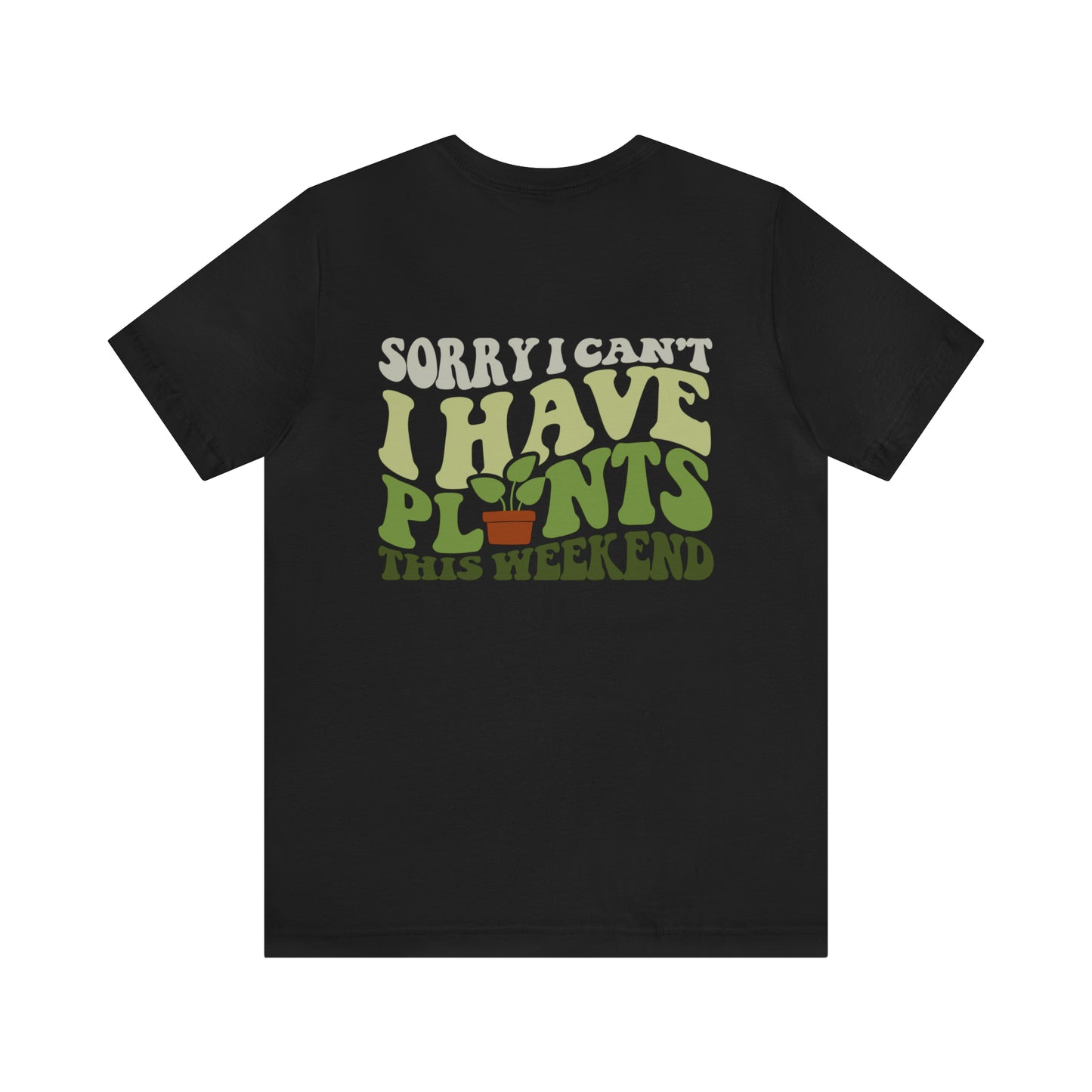 I Have Plants This Weekend Tee