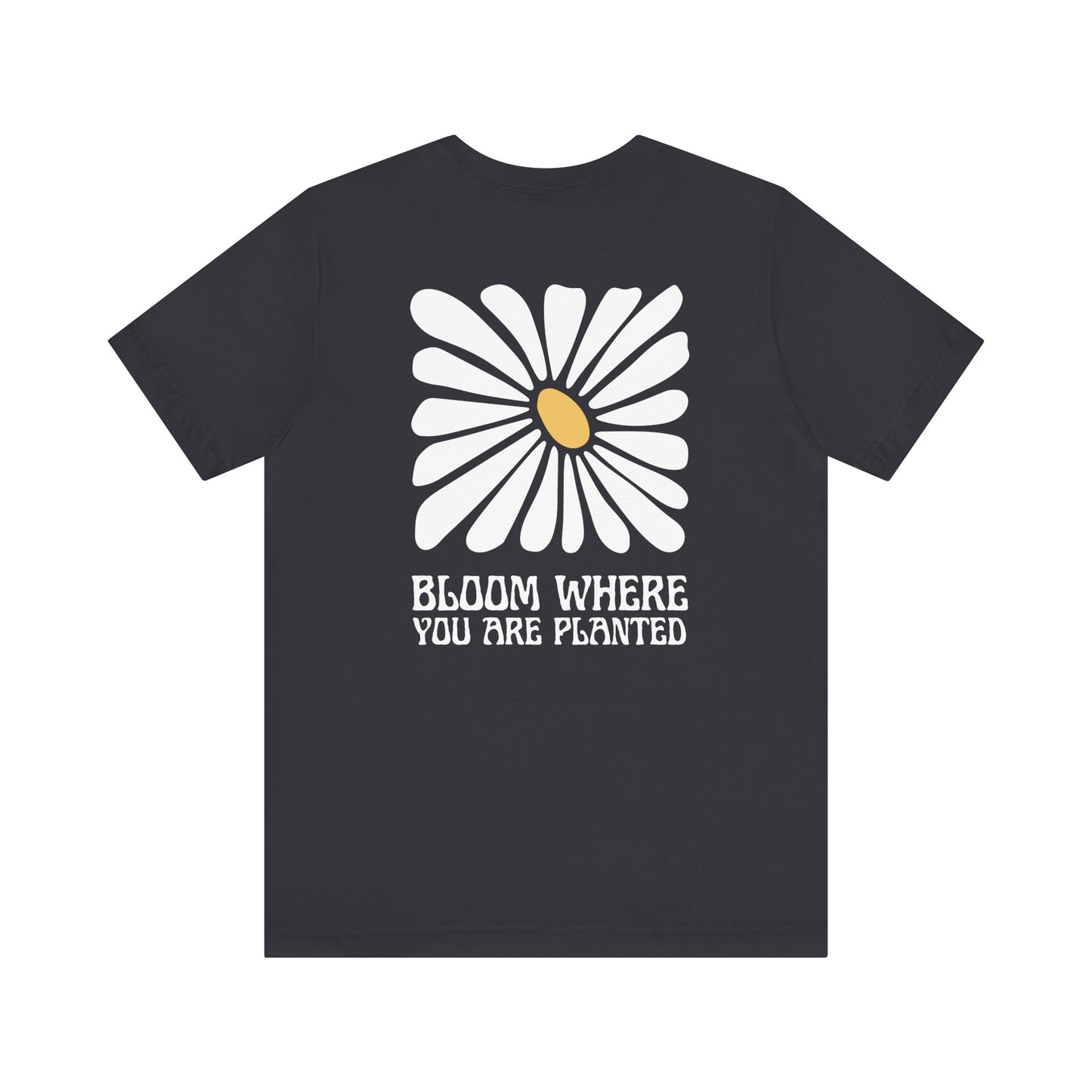 Bloom Where You're Planted Short Sleeve Tee