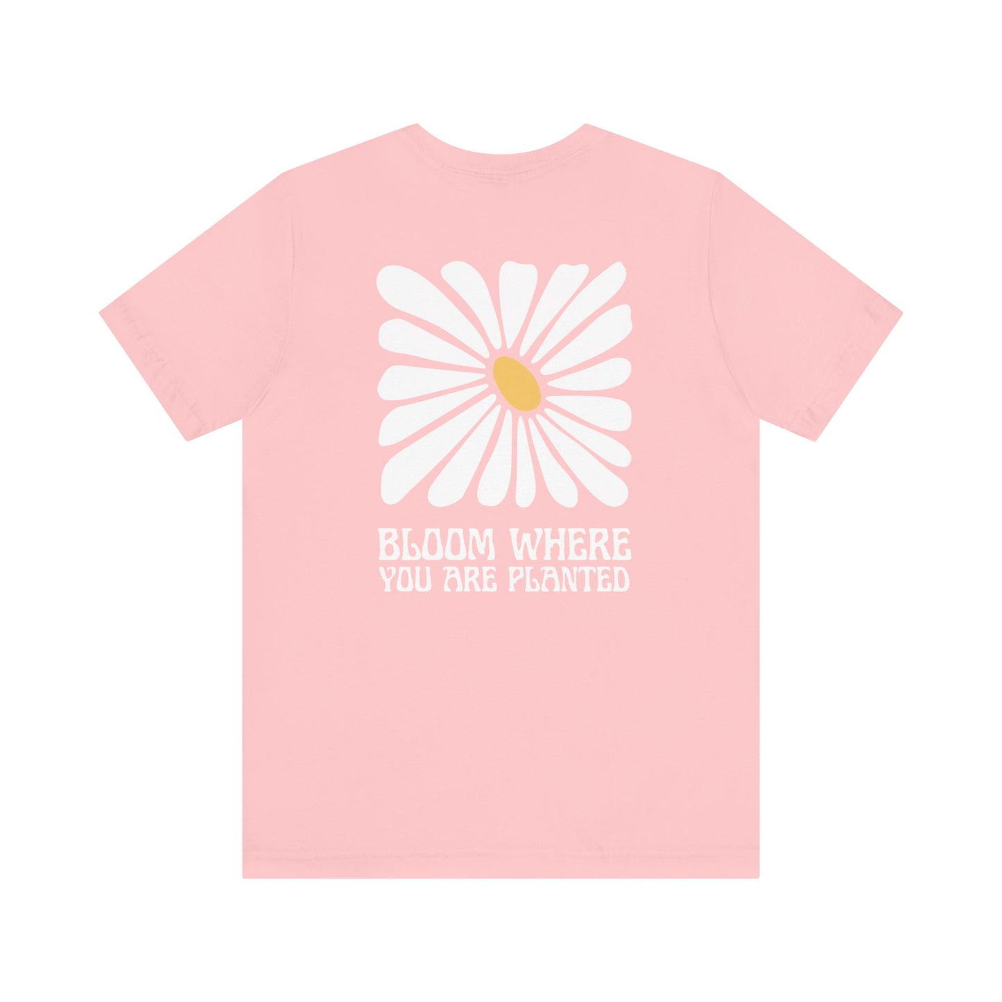 Bloom Where You're Planted Short Sleeve Tee