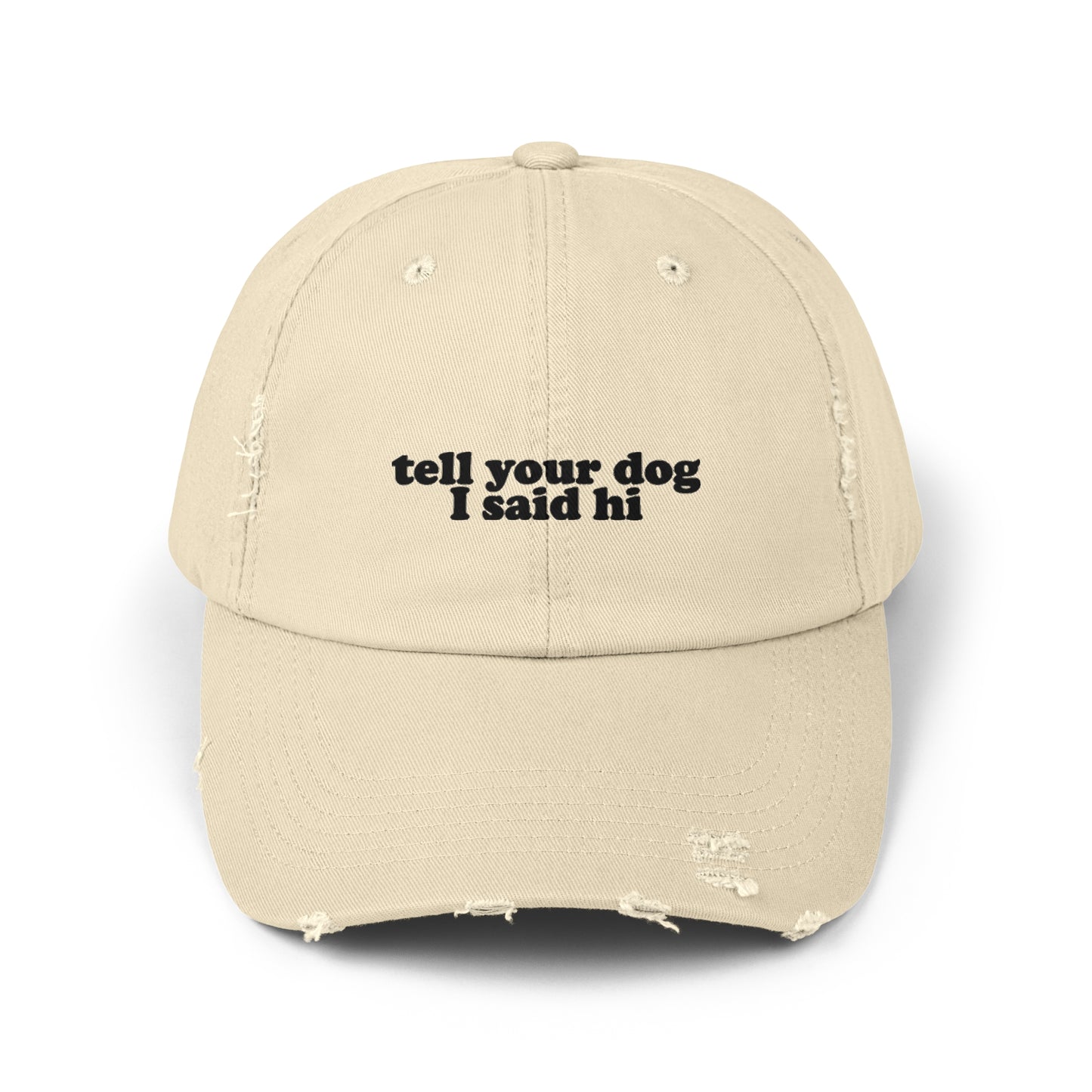 Tell Your Dog I Said Hi Distressed Cap