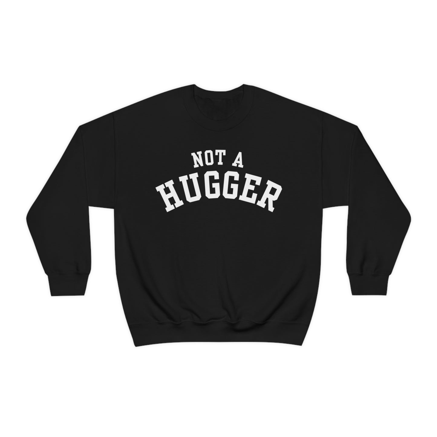 Not a Hugger Crewneck Sweatshirt