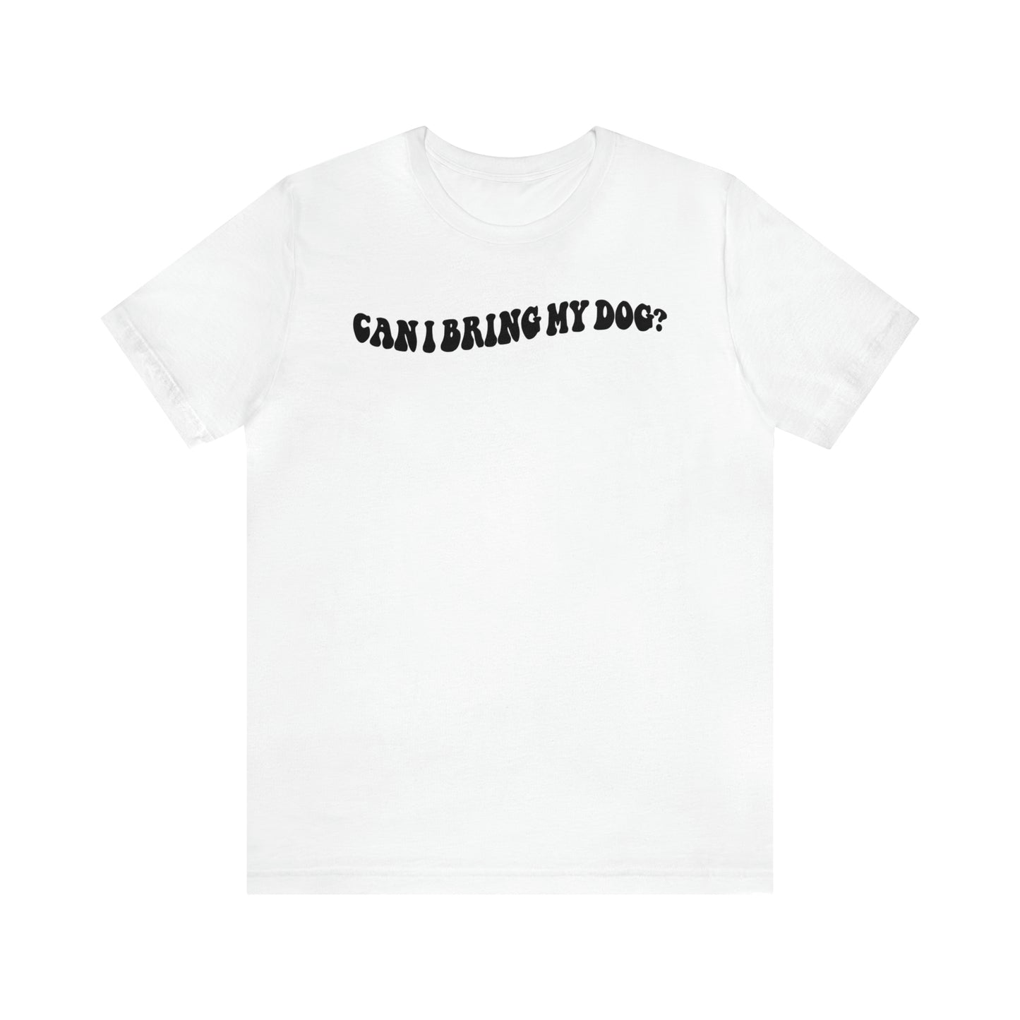 Can I Bring My Dog Tee