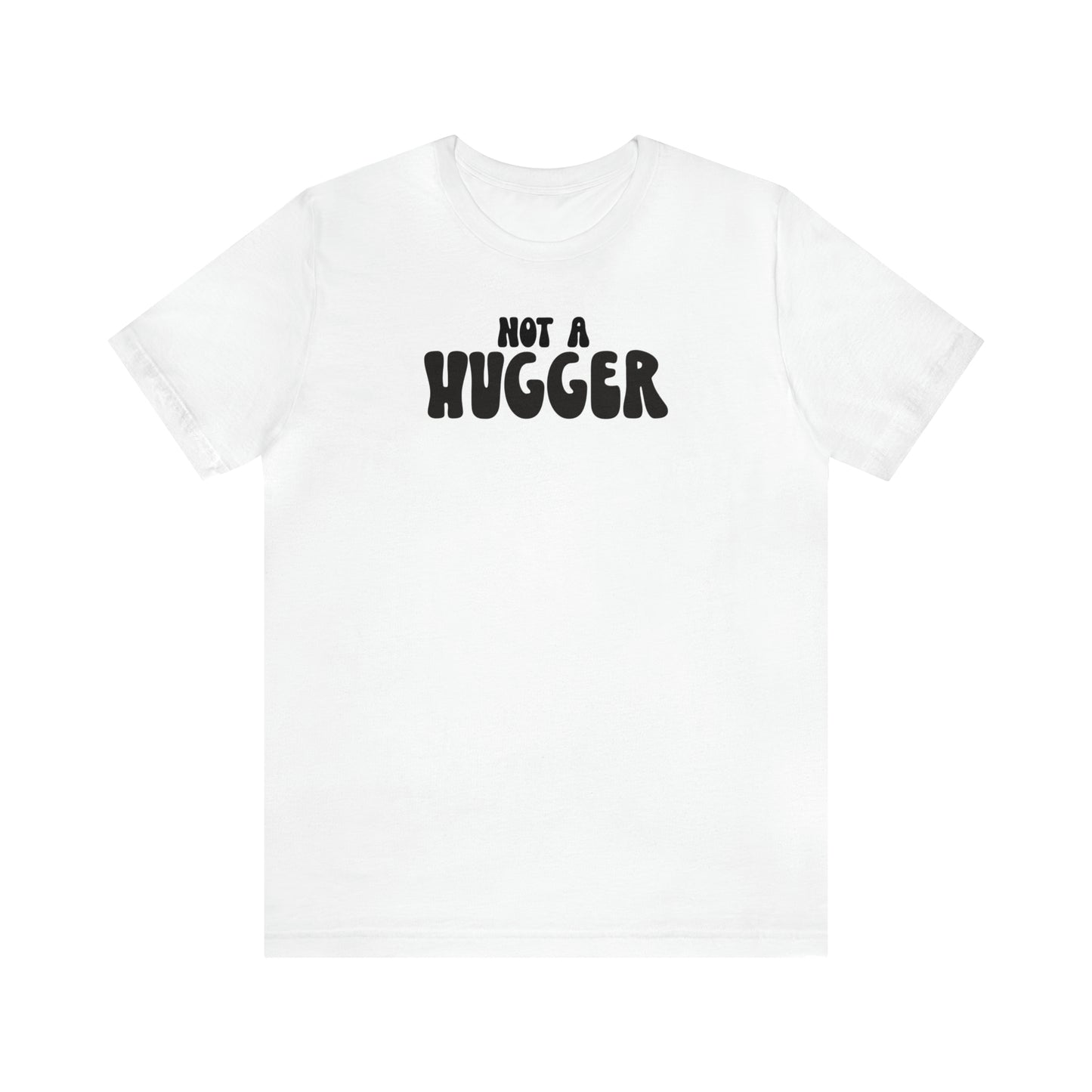 Not a Hugger Tee