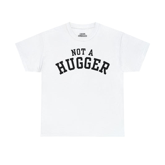 Not a Hugger Tee