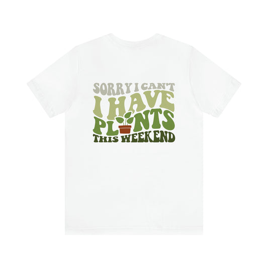 I Have Plants This Weekend Tee