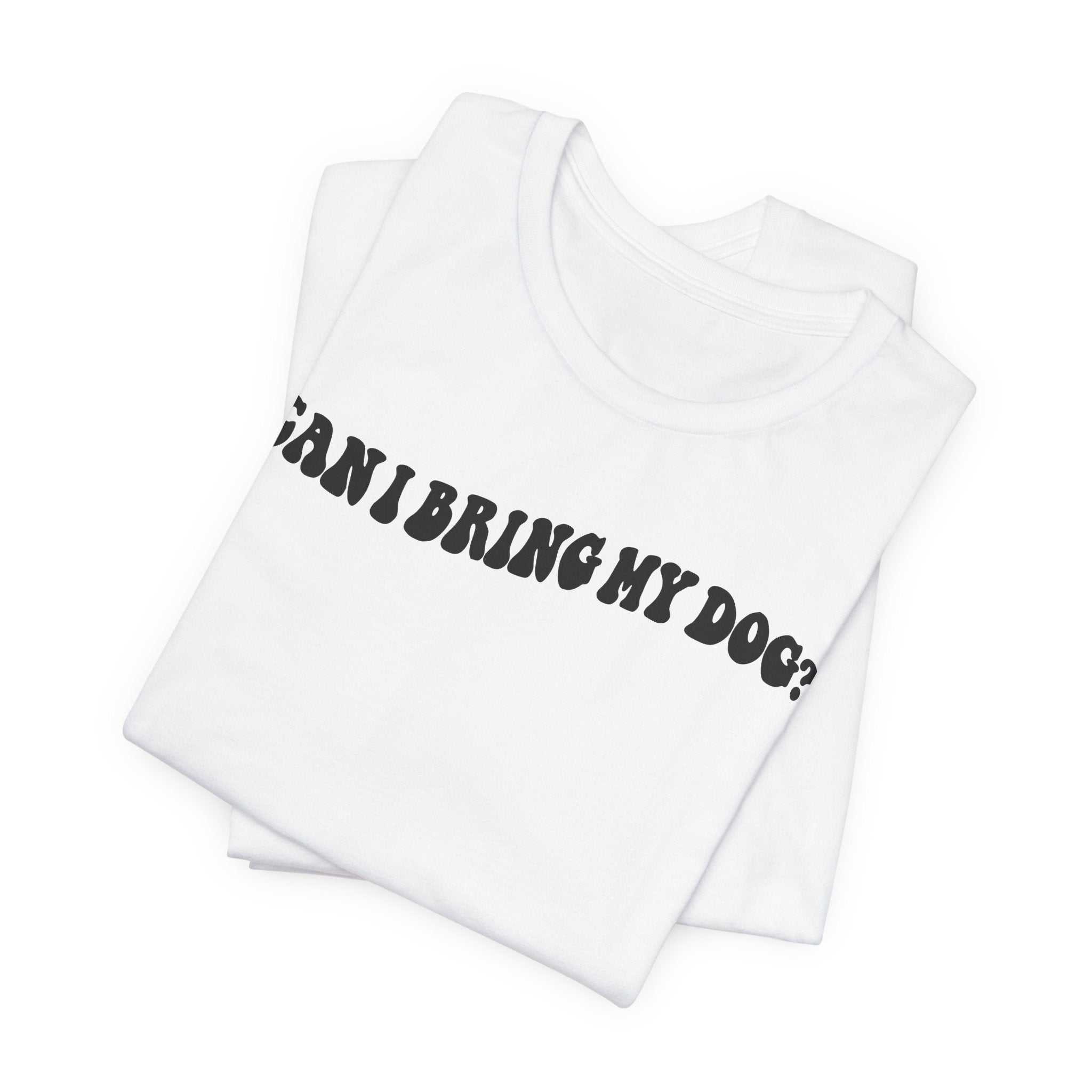 Can I Bring My Dog Tee