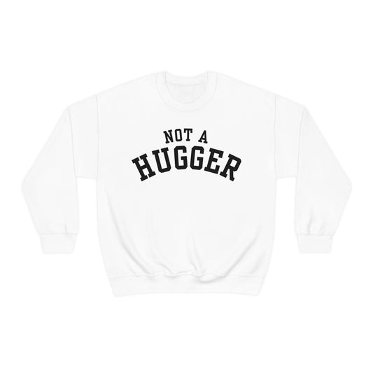 Not a Hugger Crewneck Sweatshirt