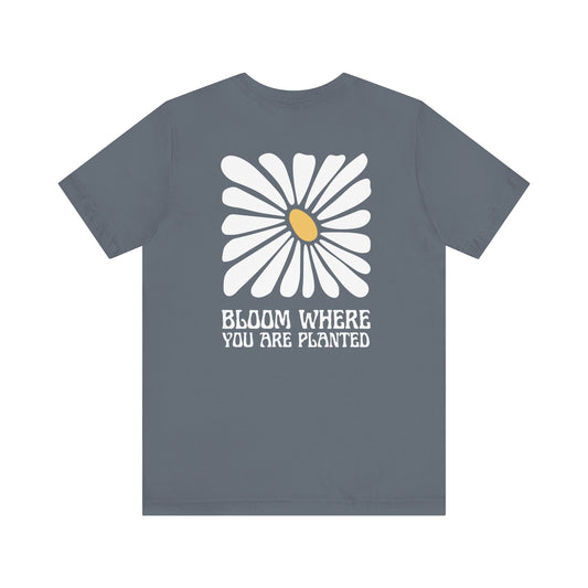 Bloom Where You're Planted Short Sleeve Tee