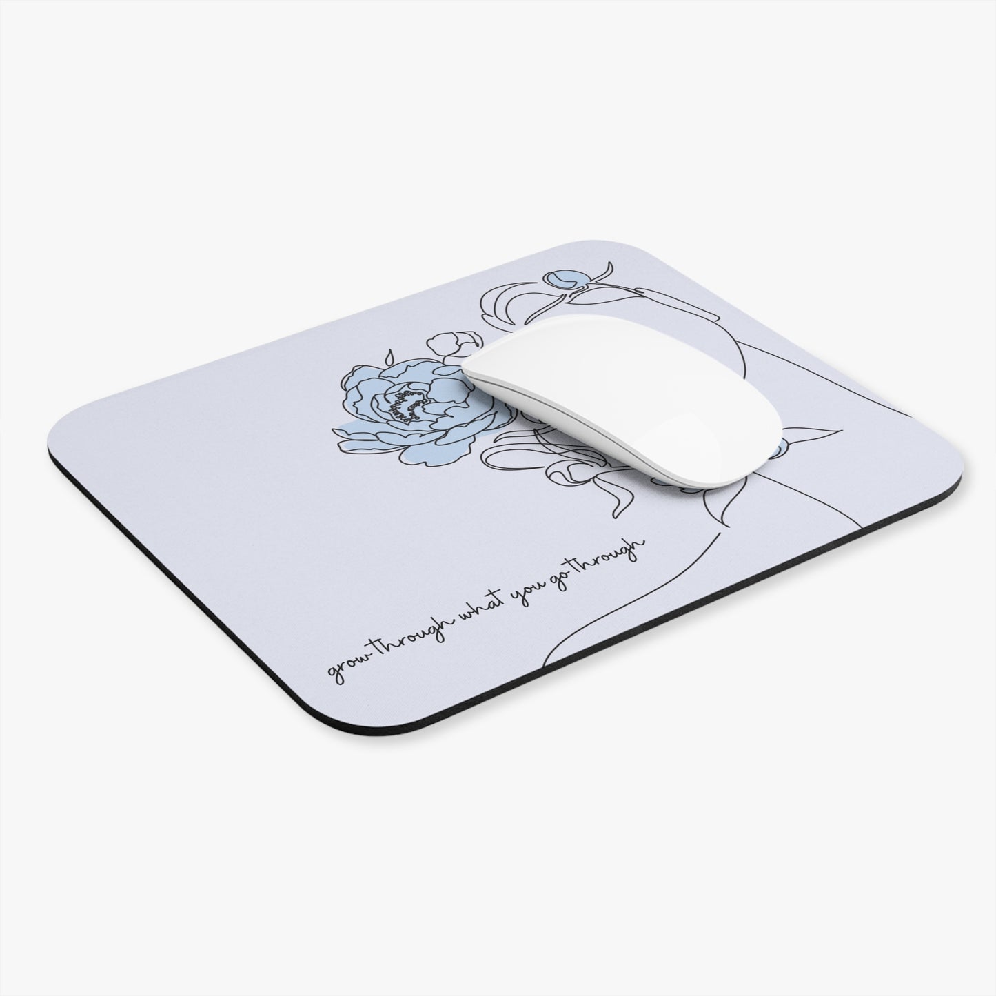 Grow Through What You Go Through Mouse Pad